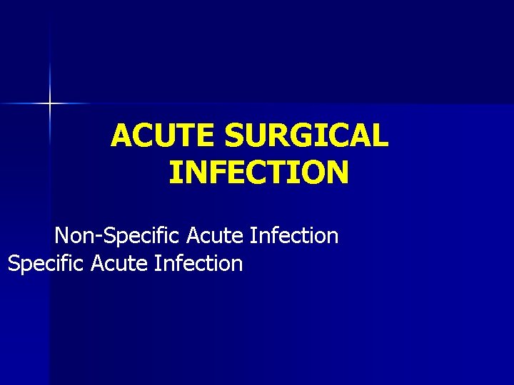 ACUTE SURGICAL INFECTION Non-Specific Acute Infection 