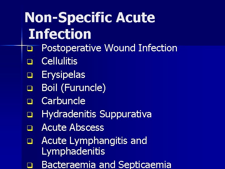Non-Specific Acute Infection q q q q q Postoperative Wound Infection Cellulitis Erysipelas Boil