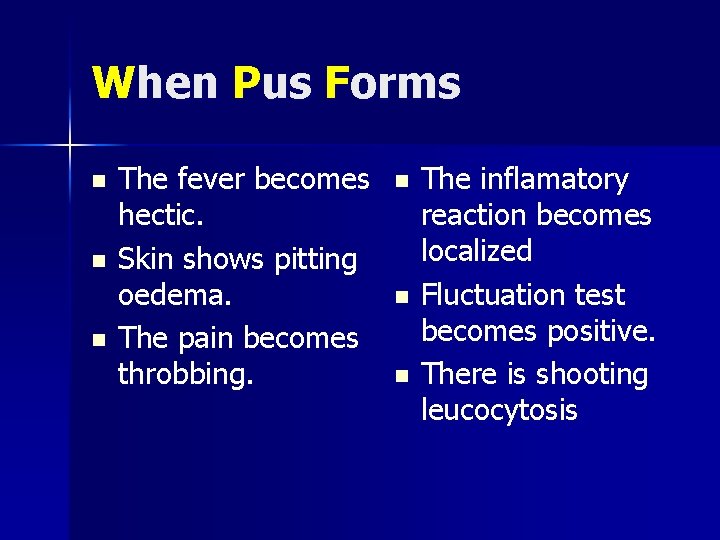 When Pus Forms n n n The fever becomes hectic. Skin shows pitting oedema.