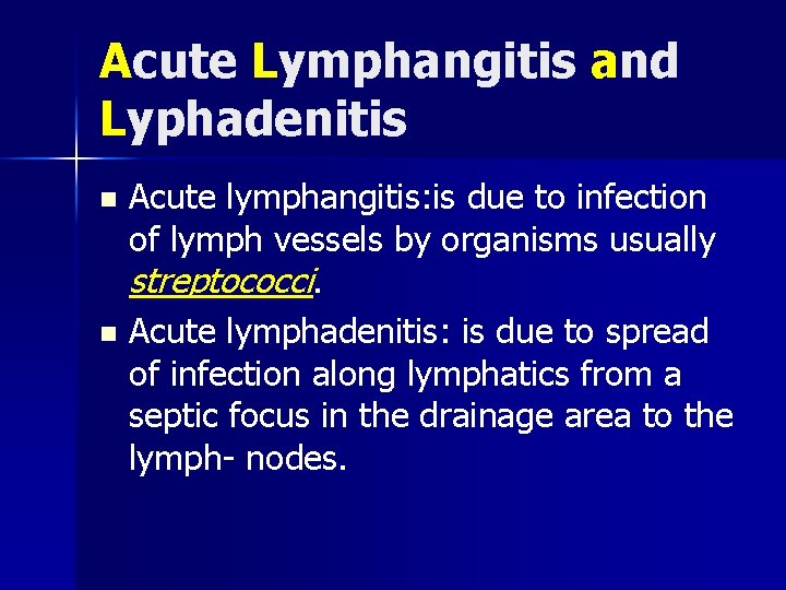Acute Lymphangitis and Lyphadenitis Acute lymphangitis: is due to infection of lymph vessels by