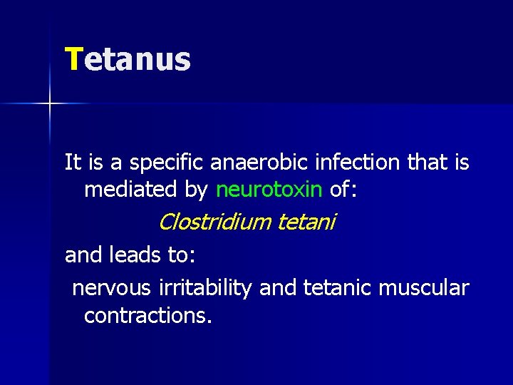 Tetanus It is a specific anaerobic infection that is mediated by neurotoxin of: Clostridium