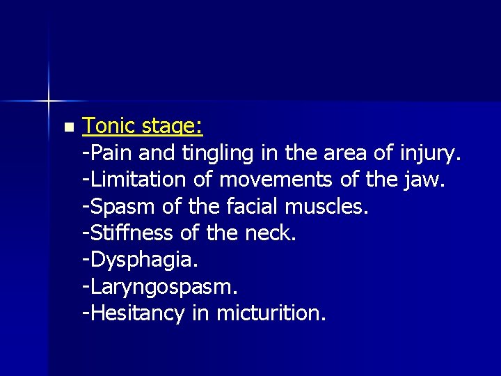 n Tonic stage: -Pain and tingling in the area of injury. -Limitation of movements