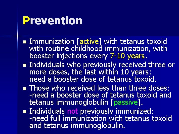 Prevention n n Immunization [active] with tetanus toxoid with routine childhood immunization, with booster