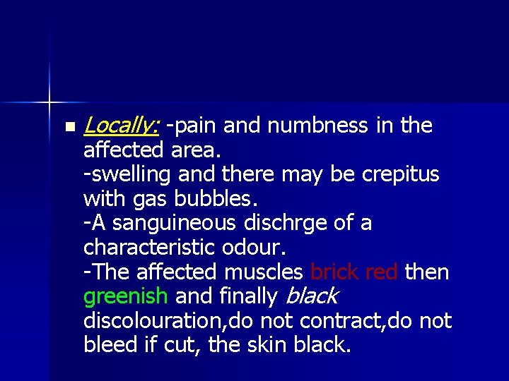 n Locally: -pain and numbness in the affected area. -swelling and there may be