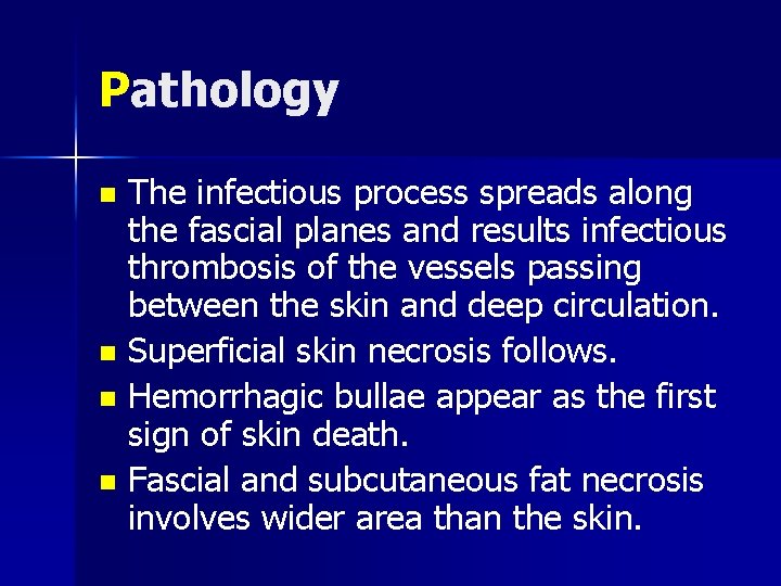 Pathology The infectious process spreads along the fascial planes and results infectious thrombosis of