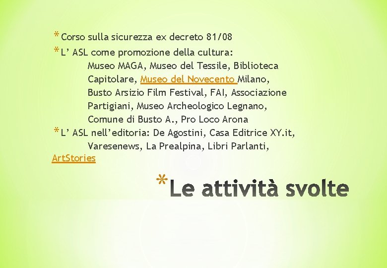 * Corso sulla sicurezza ex decreto 81/08 * L’ ASL come promozione della cultura: