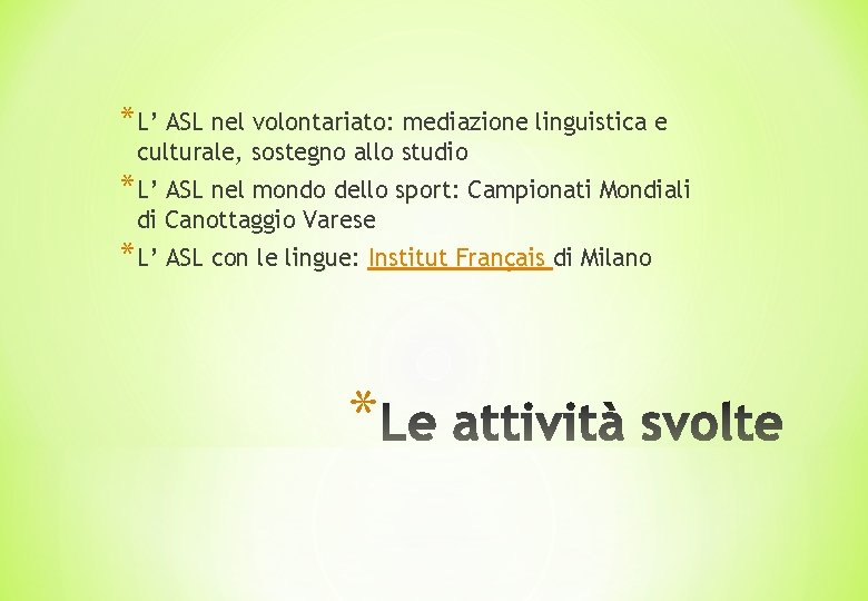*L’ ASL nel volontariato: volontariato mediazione linguistica e culturale, sostegno allo studio *L’ ASL