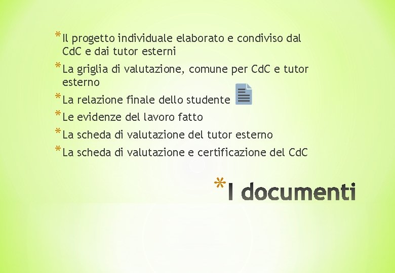 *Il progetto individuale elaborato e condiviso dal Cd. C e dai tutor esterni *La