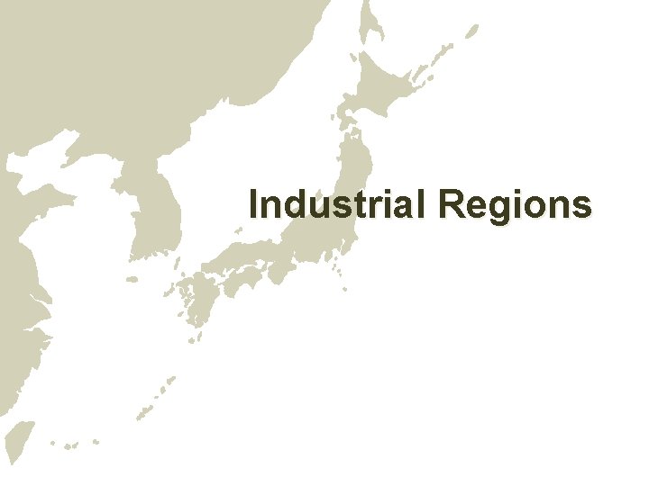 Industrial Regions Industrial Regions