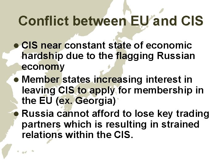 Conflict between EU and CIS l CIS near constant state of economic hardship due Conflict between EU and CIS l CIS near constant state of economic hardship due