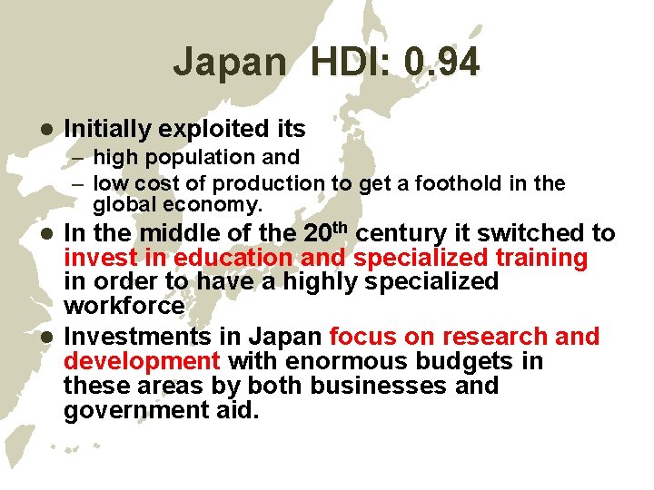 Japan HDI: 0. 94 l Initially exploited its – high population and – low Japan HDI: 0. 94 l Initially exploited its – high population and – low