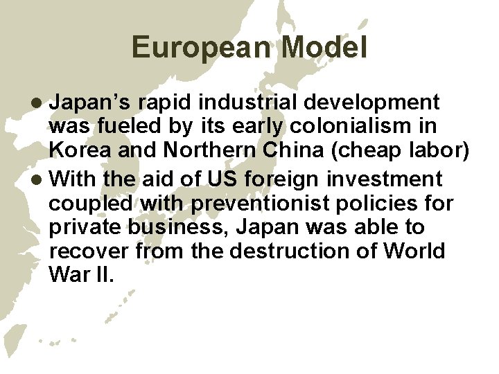 European Model l Japan’s rapid industrial development was fueled by its early colonialism in European Model l Japan’s rapid industrial development was fueled by its early colonialism in