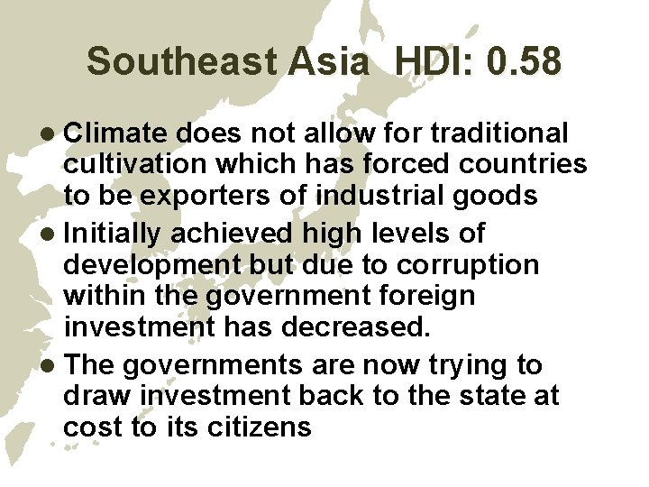 Southeast Asia HDI: 0. 58 l Climate does not allow for traditional cultivation which Southeast Asia HDI: 0. 58 l Climate does not allow for traditional cultivation which