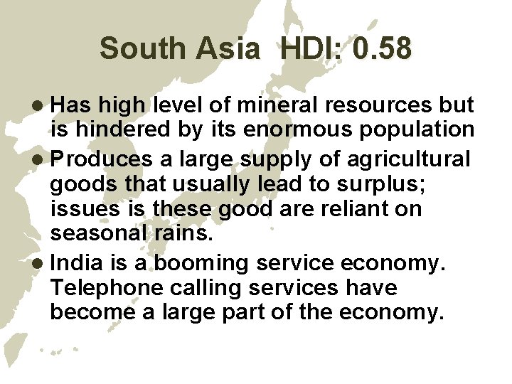 South Asia HDI: 0. 58 l Has high level of mineral resources but is South Asia HDI: 0. 58 l Has high level of mineral resources but is