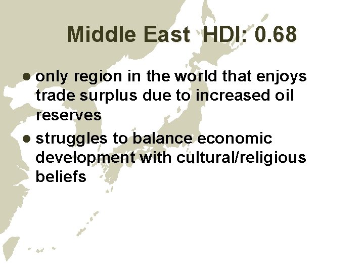 Middle East HDI: 0. 68 l only region in the world that enjoys trade Middle East HDI: 0. 68 l only region in the world that enjoys trade