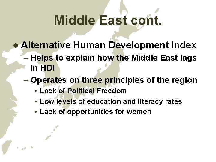 Middle East cont. l Alternative Human Development Index – Helps to explain how the Middle East cont. l Alternative Human Development Index – Helps to explain how the