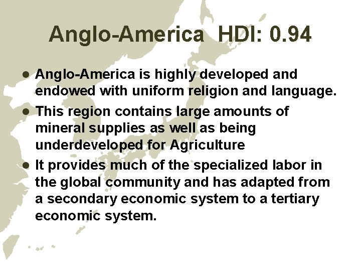 Anglo-America HDI: 0. 94 Anglo-America is highly developed and endowed with uniform religion and Anglo-America HDI: 0. 94 Anglo-America is highly developed and endowed with uniform religion and