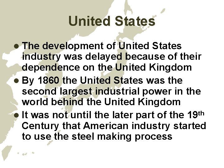 United States l The development of United States industry was delayed because of their United States l The development of United States industry was delayed because of their