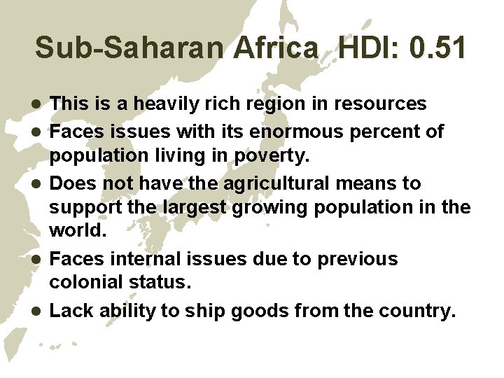 Sub-Saharan Africa HDI: 0. 51 l l l This is a heavily rich region Sub-Saharan Africa HDI: 0. 51 l l l This is a heavily rich region