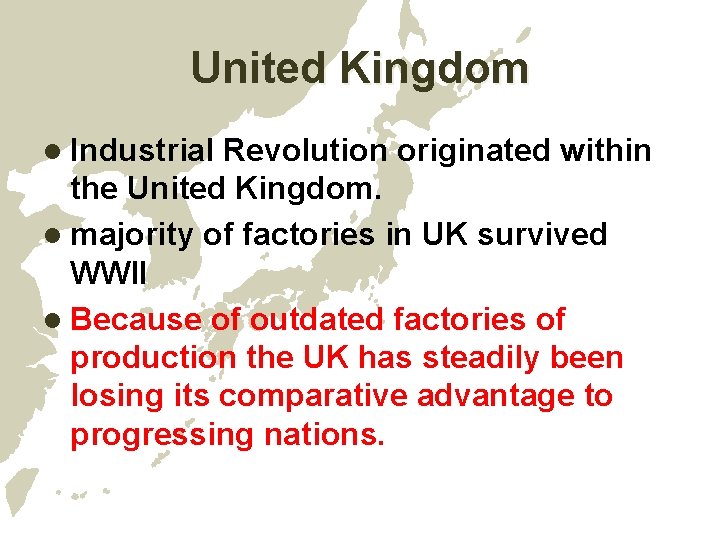 United Kingdom l Industrial Revolution originated within the United Kingdom. l majority of factories United Kingdom l Industrial Revolution originated within the United Kingdom. l majority of factories