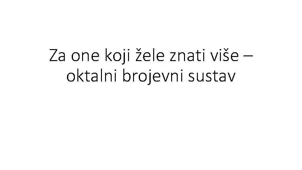 Za one koji žele znati više – oktalni brojevni sustav 