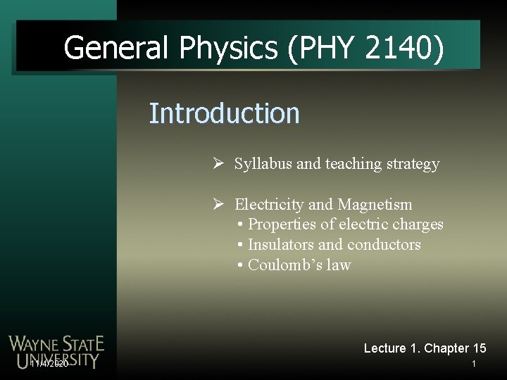 General Physics (PHY 2140) Introduction Ø Syllabus and teaching strategy Ø Electricity and Magnetism