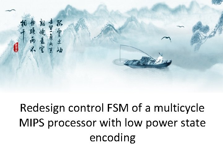 Redesign control FSM of a multicycle MIPS processor with low power state encoding 