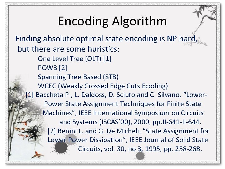 Encoding Algorithm Finding absolute optimal state encoding is NP hard, but there are some