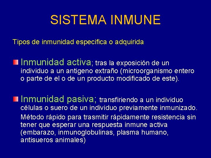 SISTEMA INMUNE Tipos de inmunidad especifica o adquirida Inmunidad activa; tras la exposición de