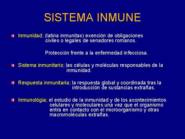 SISTEMA INMUNE Inmunidad; (latina inmunitas) exención de obligaciones civiles o legales de senadores romanos.