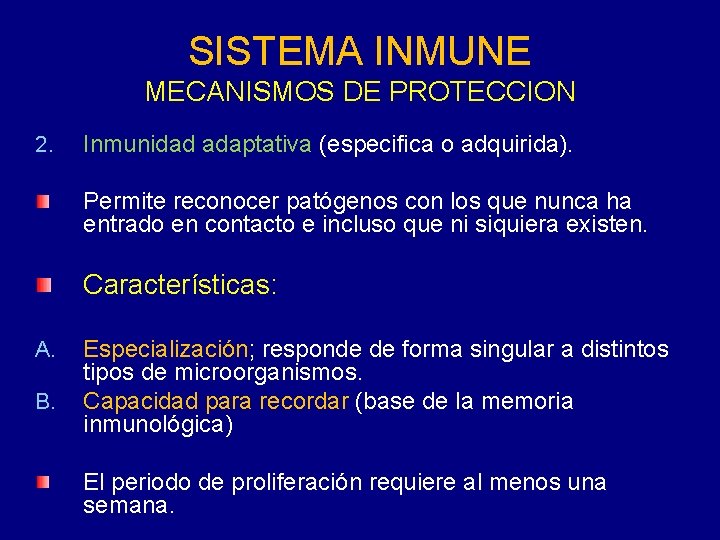 SISTEMA INMUNE MECANISMOS DE PROTECCION 2. Inmunidad adaptativa (especifica o adquirida). Permite reconocer patógenos