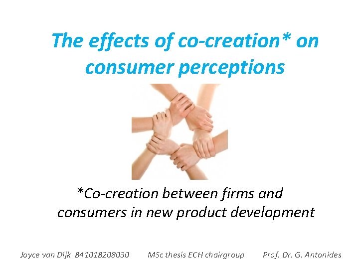 The effects of co-creation* on consumer perceptions *Co-creation between firms and consumers in new