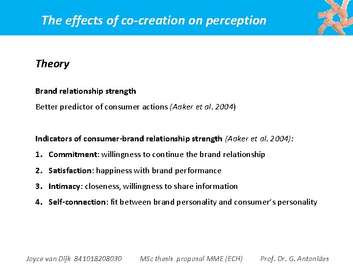 The effects of co-creation on perception Theory Brand relationship strength Better predictor of consumer