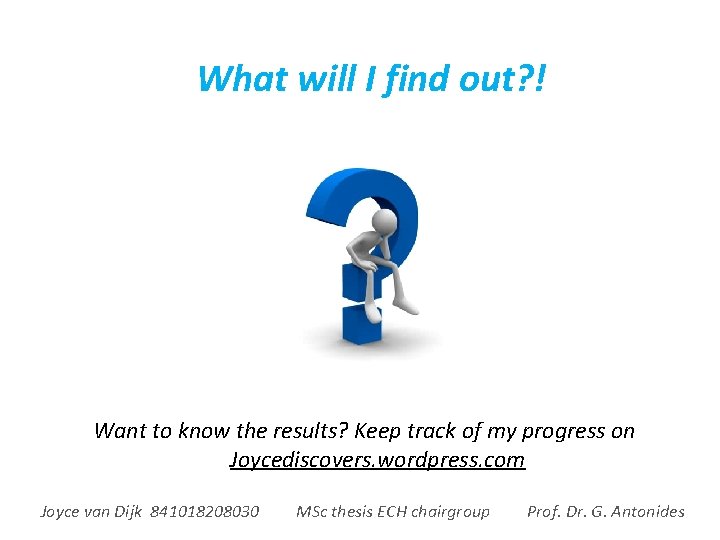 What will I find out? ! Want to know the results? Keep track of
