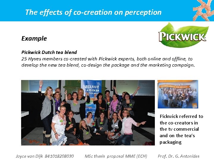 The effects of co-creation on perception Example Pickwick Dutch tea blend 25 Hyves members