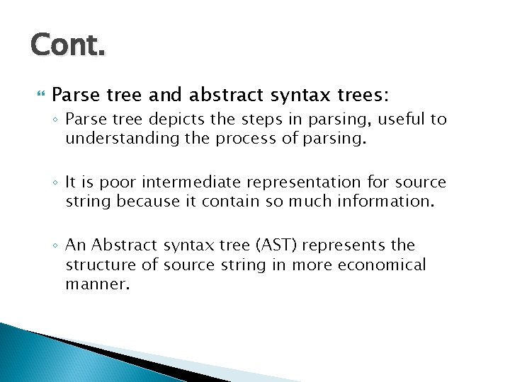 Cont. Parse tree and abstract syntax trees: ◦ Parse tree depicts the steps in