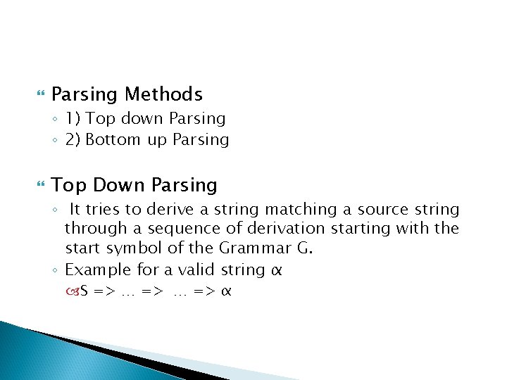  Parsing Methods ◦ 1) Top down Parsing ◦ 2) Bottom up Parsing Top