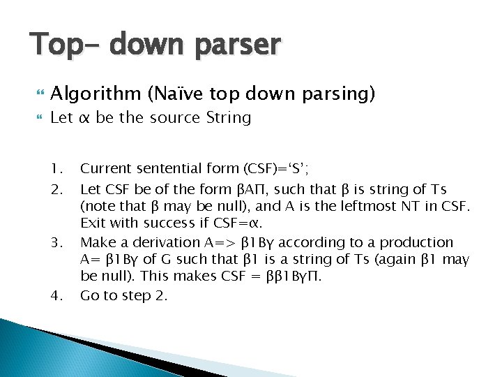 Top- down parser Algorithm (Naïve top down parsing) Let α be the source String
