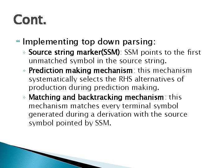 Cont. Implementing top down parsing: ◦ Source string marker(SSM): SSM points to the first