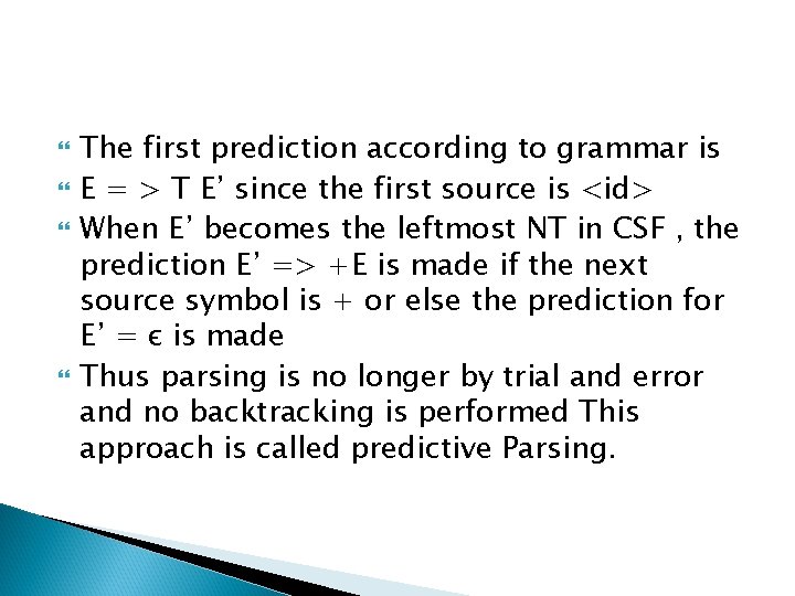  The first prediction according to grammar is E = > T E’ since