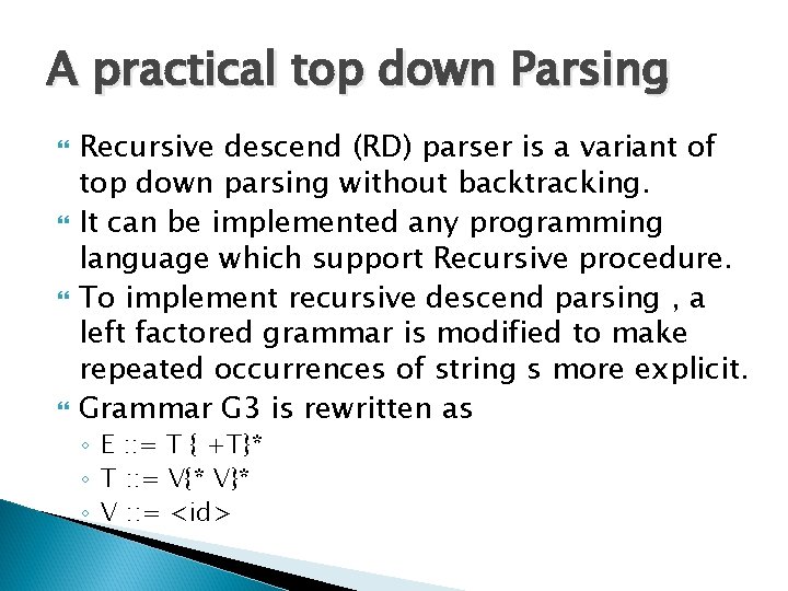 A practical top down Parsing Recursive descend (RD) parser is a variant of top