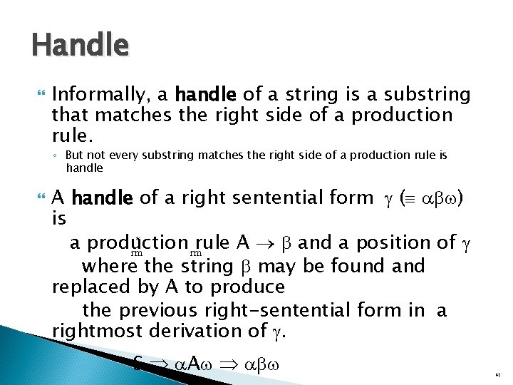 Handle Informally, a handle of a string is a substring that matches the right