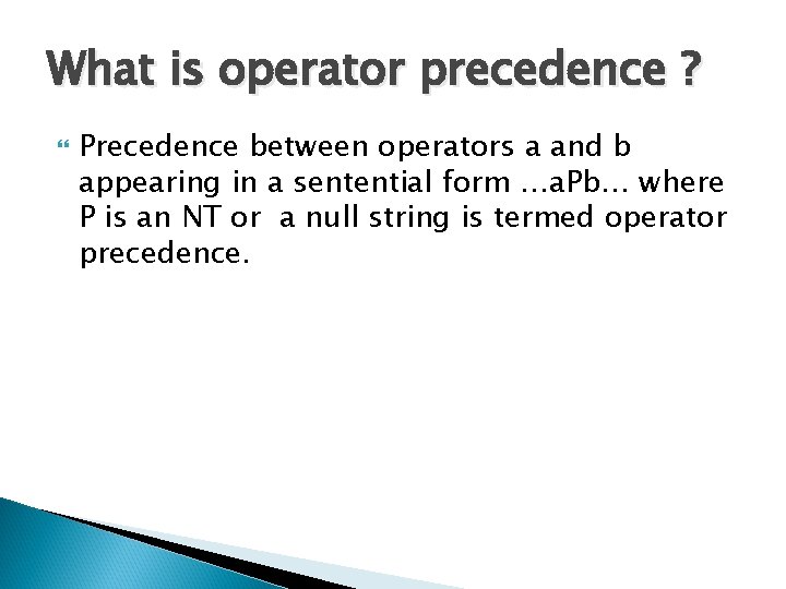What is operator precedence ? Precedence between operators a and b appearing in a
