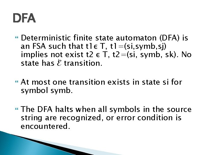 DFA Deterministic finite state automaton (DFA) is an FSA such that t 1ε T,