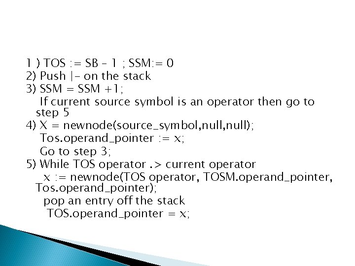 1 ) TOS : = SB – 1 ; SSM: = 0 2) Push