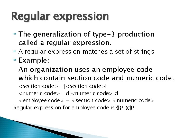 Regular expression The generalization of type-3 production called a regular expression. A regular expression