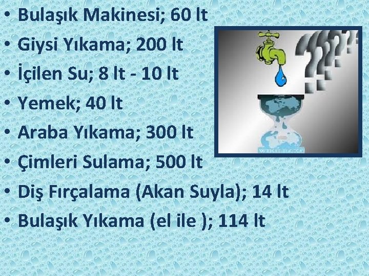  • • Bulaşık Makinesi; 60 lt Giysi Yıkama; 200 lt İçilen Su; 8