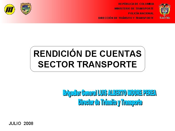 REPÚBLICA DE COLOMBIA MINISTERIO DE TRANSPORTE POLICÍA NACIONAL DIRECCIÓN DE TRÁNSITO Y TRANSPORTE RENDICIÓN