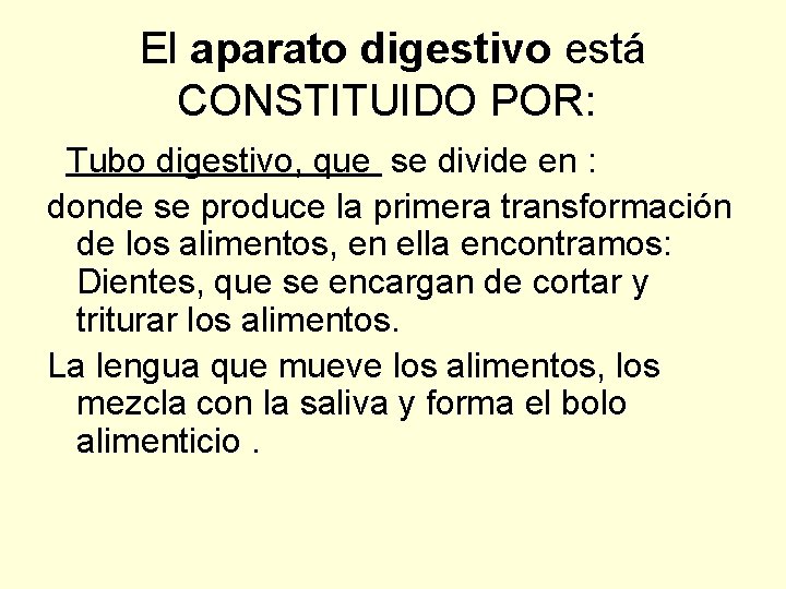 El aparato digestivo está CONSTITUIDO POR: Tubo digestivo, que se divide en : donde