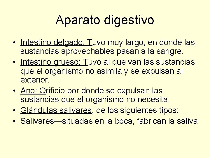 Aparato digestivo • Intestino delgado: Tuvo muy largo, en donde las sustancias aprovechables pasan